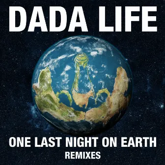 One Last Night On Earth (Remixes) by Dada Life