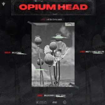 Opium Head by Ballie Singh