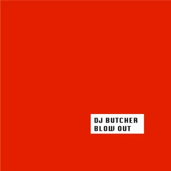 Blow Out by DJ Butcher