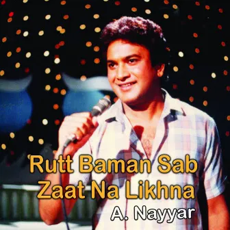 Rutt Baman Sab Zaat Na Likhna by A. Nayyar