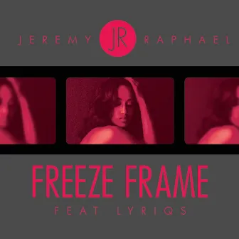 Freeze Frame (feat. Lyriqs) by Jeremy Raphael