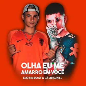 OLHA EU ME AMARRO EM VOCÊ by DJ Leozin do SF