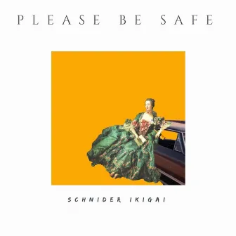 please be safe by Schnider Ikigai