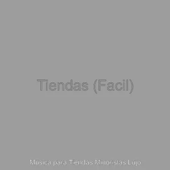 Tiendas (Facil) by Música para Tiendas Minoristas De Lujo