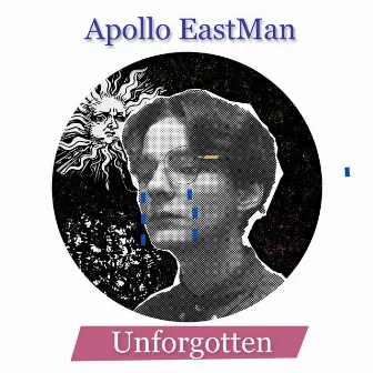 Unforgotten by Apollo EastMan