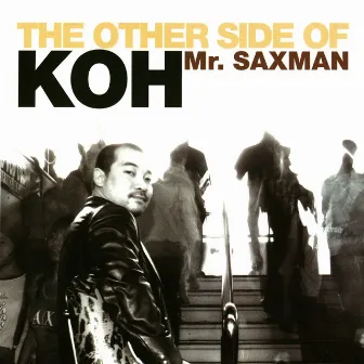 The Other Side of Koh Mr. Saxman by Koh Mr. Saxman