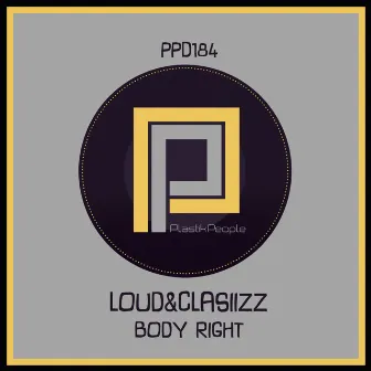 Body Right by Loud&Clasiizz