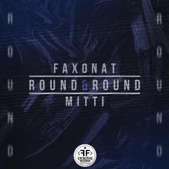 Round & Round by Faxonat