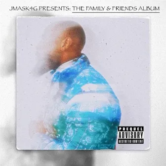 JMASK4G PRESENTS: THE FAMILY & FRIENDS ALBUM by Jmask4g