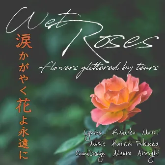 Flowers glittered by tears (feat. Mauro Arrighi) by Wet Roses