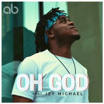 Oh God by Jey Michael