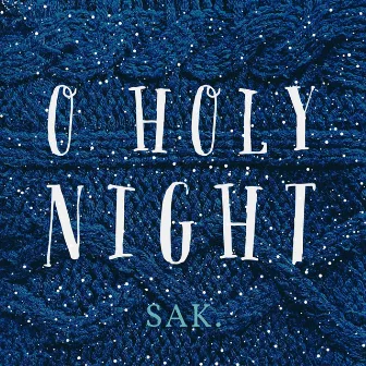 O Holy Night by SAK.