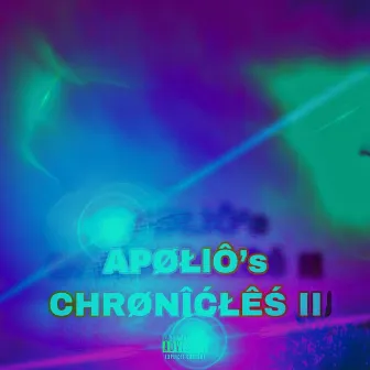 APØŁlÔ’s CHRØNÎĆŁÊŚ II by APØŁlÔ