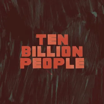 Ten Billion People by Explosions In The Sky