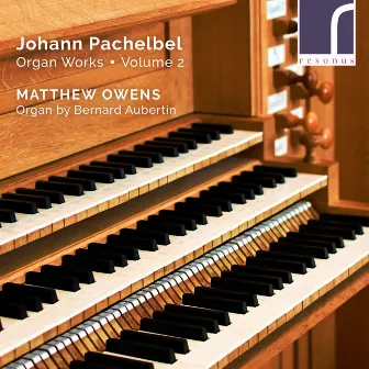 Pachelbel: Organ Works, Volume 2 by Matthew Owens