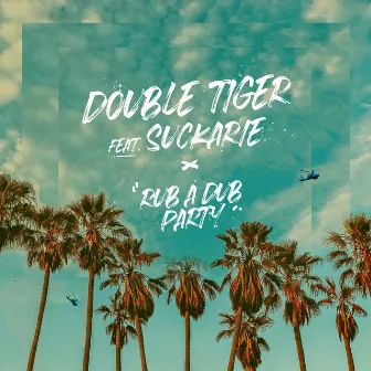 Rub a Dub Party (feat. Suckarie) by Double Tiger