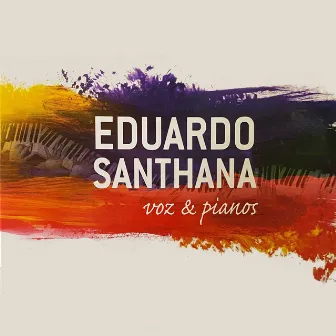 Voz & Pianos by Eduardo Santhana