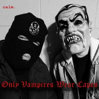 Only Vampires Wear Capes by Calm.