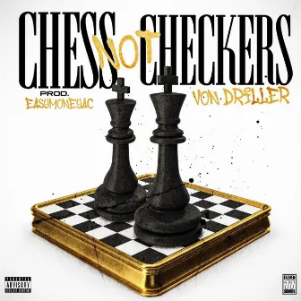 Chess Not Checkers by Von Driller