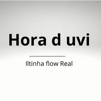 Hora D Uvil by Iltinha Flow real