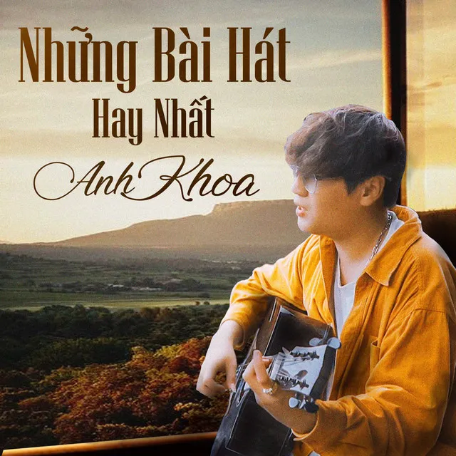 Anh Khoa - Tuyển Tập Những Ca Khúc Hay Nhất