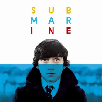 Submarine - Original Songs From The Film By Alex Turner by Alex Turner