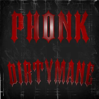 PHONK by DIRTYMANE