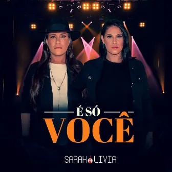 É Só Você by Sarah e Livia