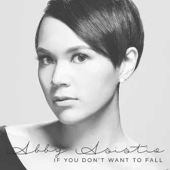 If You Don't Want to Fall by Abby Asistio