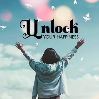 Unlock Your Happiness: Discover the Power of Positive Energy and Frequency by Joel Hertz