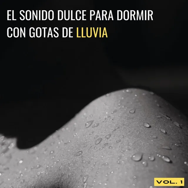 El Sonido Dulce Para Dormir Con Gotas De Lluvia Vol. 1