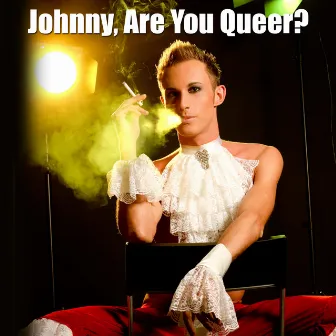 Johnny, Are You Queer? (Made Famous by Josie Cotton) by La Douche