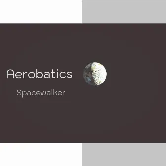 Spacewalker by Aerobatics