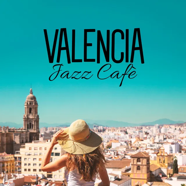 Valencia Jazz Cafè – Relaxed Andalucia Ambience: Fiesta Y Felicidad