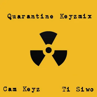 Quarantine Keyzmix (with Ti Siwo) by Cam Keyz