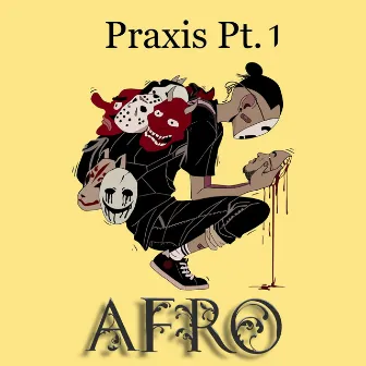 Praxis Pt. 1 (Afro) by Maddi