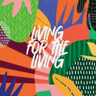 Living for the Living by Louis Mhlanga