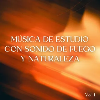 Música De Estudio Con Sonido De Fuego Y Naturaleza Vol. 1 by Lista de reproducción de música para estudiar