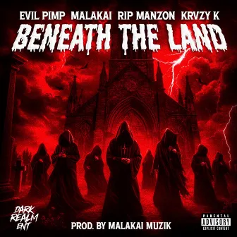 BENEATH THE LAND by MALAKAI OF DARKREALM