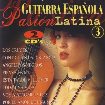 Guitarra Española - Pasion Latina Vol.3 (Spanish Guitar - Latin Passion) by Chico García