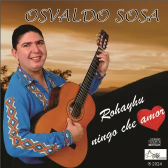 Rhayhu ningo che amor by Osvaldo Sosa