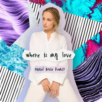 Where Is My Love (Daniel Bovie Remix) by Daniel Bovie