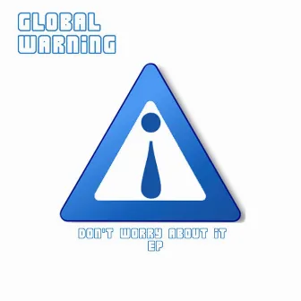 Don't Worry About It - The Wikileaks EP by Global Warning