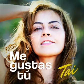 Me gustas tú by Tai