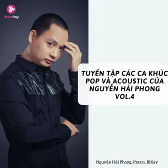 Tuyển Tập Các Ca Khúc Pop Và Acoustic Của Nguyễn Hải Phong, Vol. 4 by Nguyễn Hải Phong