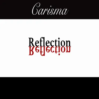 Reflection by Carisma