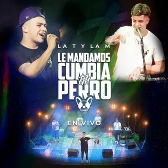 Le Mandamos Cumbia Perro by La T y La M