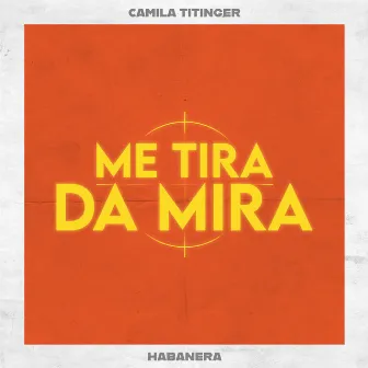 Habanera (Me Tira da Mira) by Camila Titinger