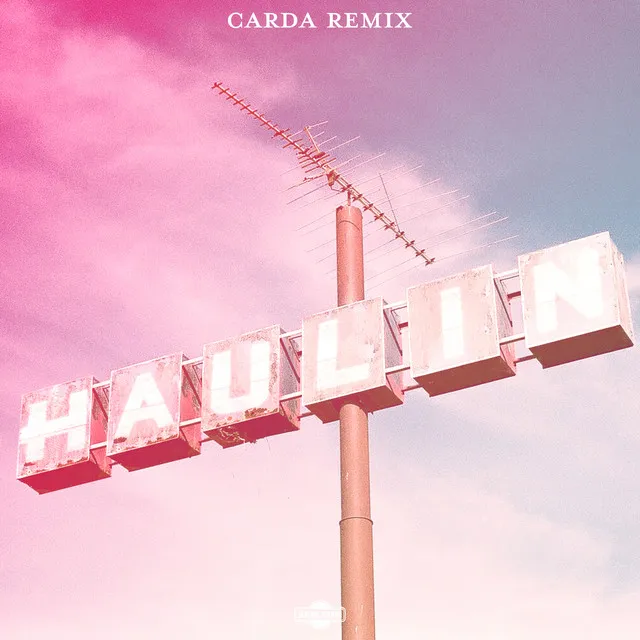 Haulin - Carda Remix