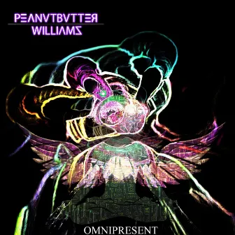 Omnipresent by Peanutbutter Williams